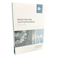 British Columbia Civil Trial Handbook - 7th Edition